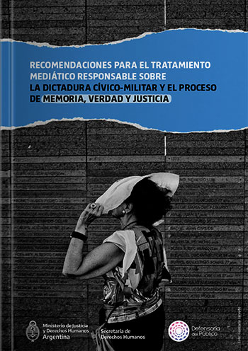 Tapa Recomendaciones para el tratamiento mediático responsable sobre la dictadura cívico-militar y el proceso de memoria, verdad y justicia