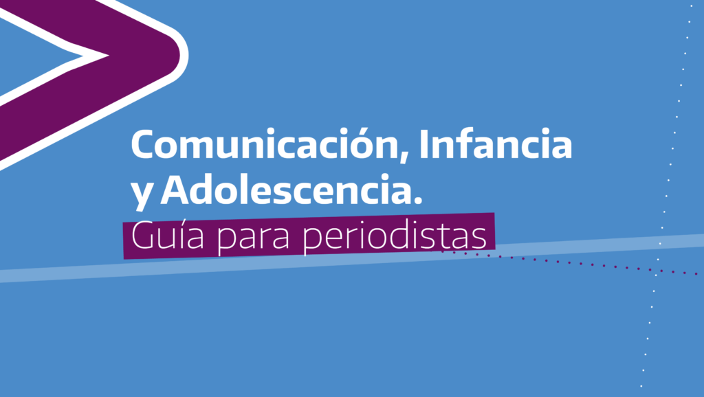 Comunicación, Infancia y Adolescencia. Guía para periodistas